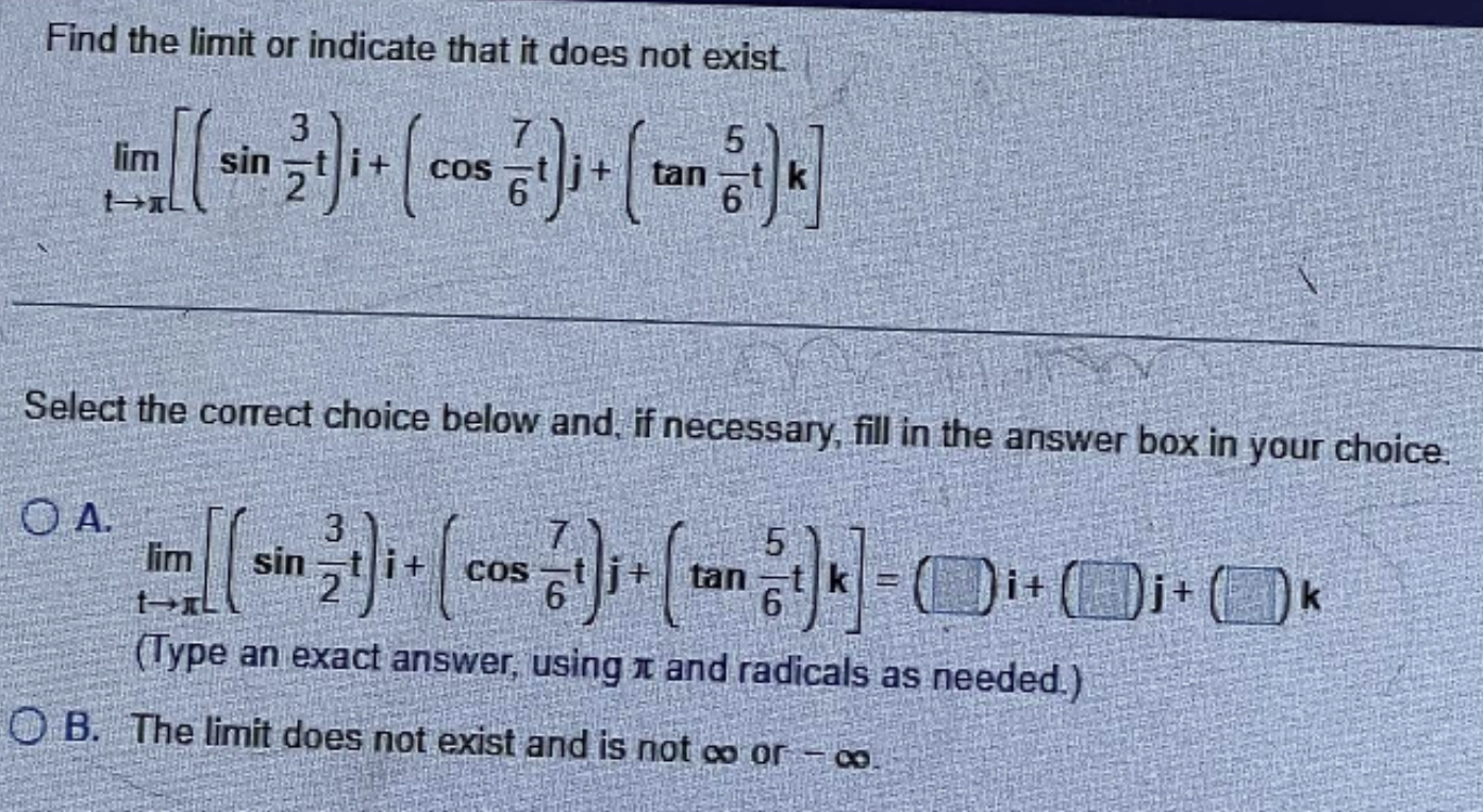  Find the limit or indicate that it does not exist. lim