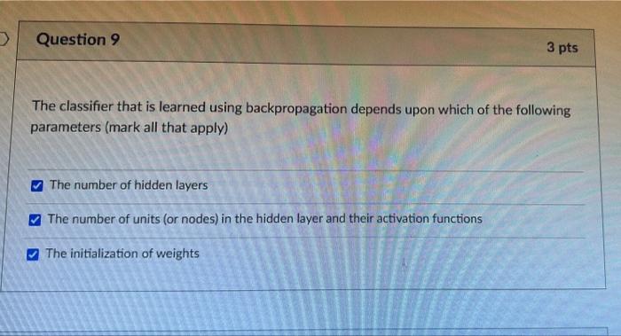  D Question 9 3 pts The classifier that is learned using