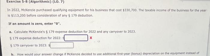 Exercise 5-8 (Algorithmic) (LO. 7) In 2022, McKenzie purchased qualifying equipment