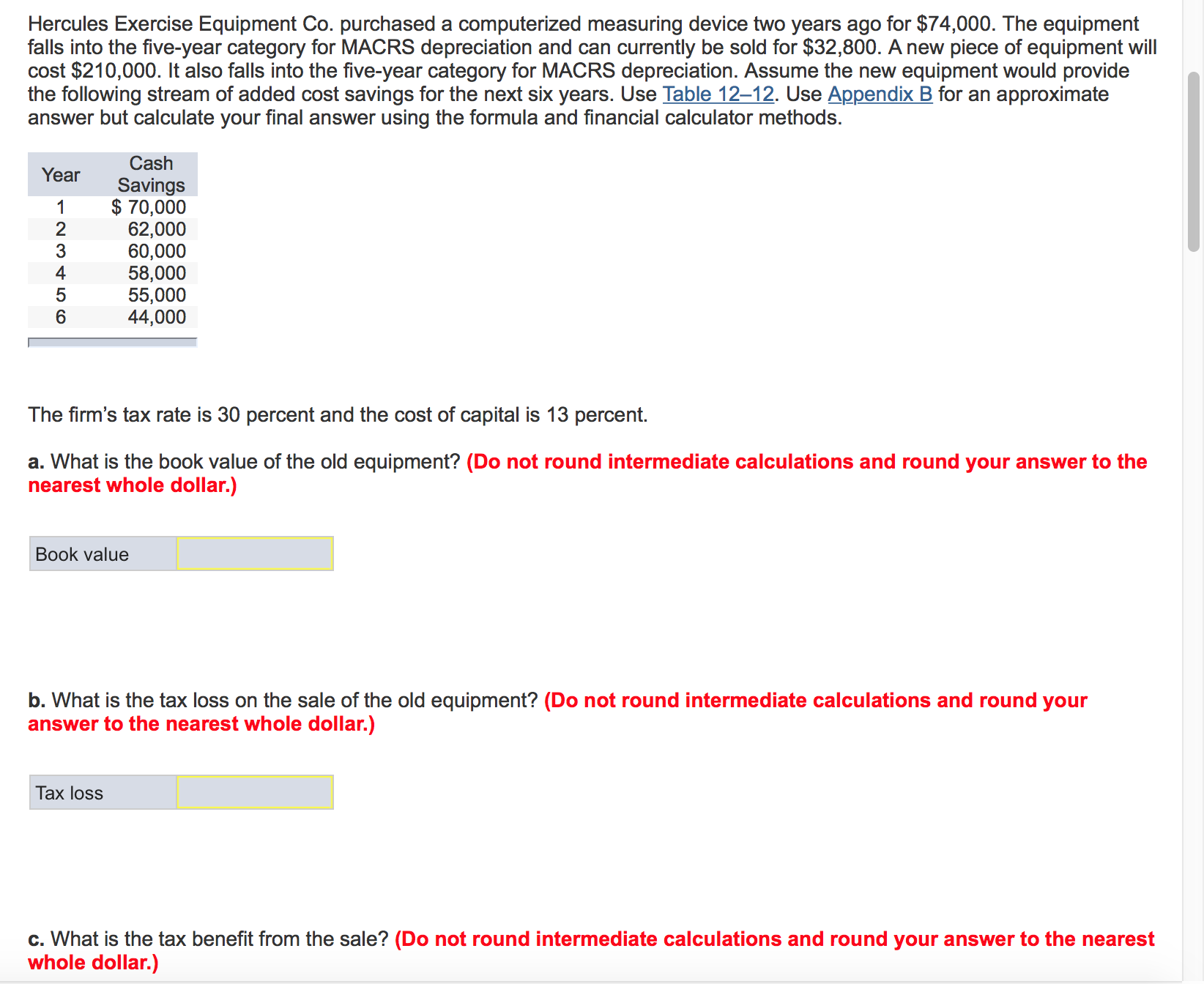 into the ve-year category for MACRS depreciation. Assume the new equipment would