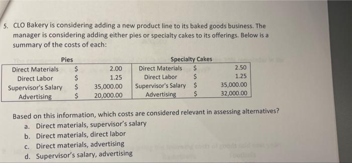 5. CLO Bakery is considering adding a new product line to