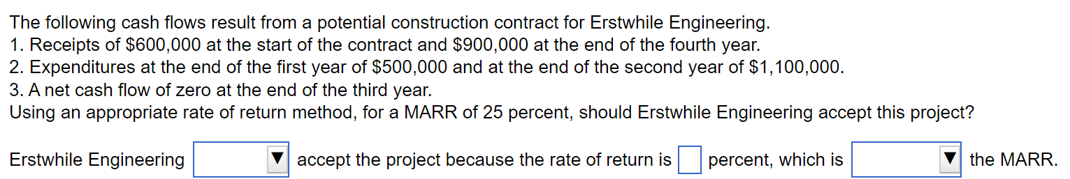 The following cash flows result from a potential construction contract for
