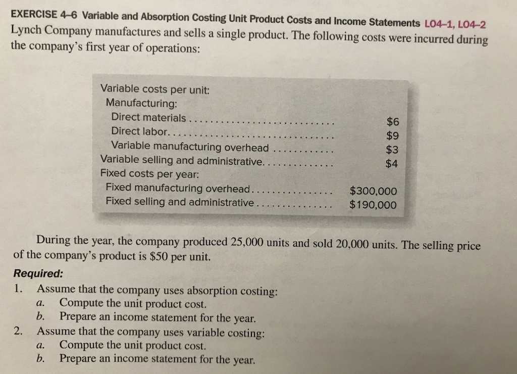  EXERCISE 4-6 Variable and Absorption Costing Unit Product Costs and Income