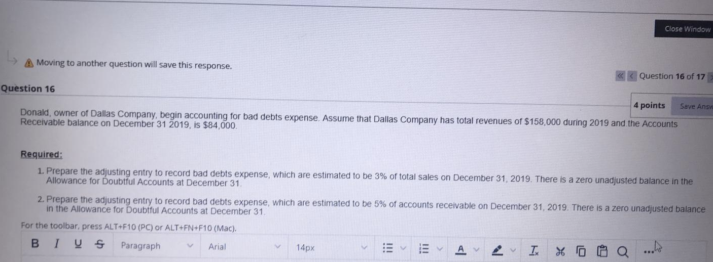 Close Window Moving to another question will save this response. QUestion 16