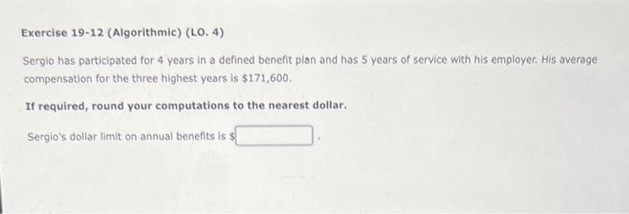 Exercise 19-12 (Algorithmic) (LO. 4) Sergio has participated for 4 years