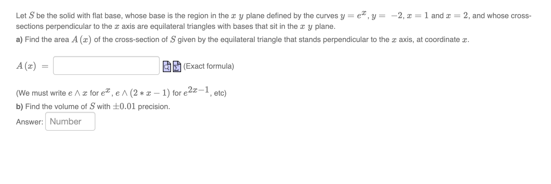 Let S be the solid with flat base, whose base is