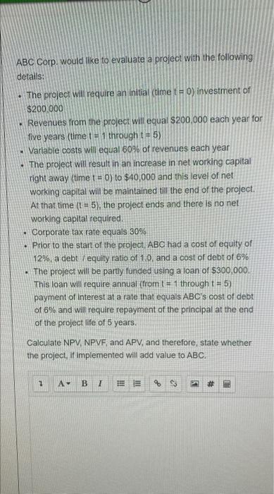  ABC Corp. would like to evaluate a project with the following