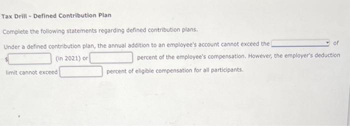  Tax Drill-Defined Contribution Plan Complete the following statements regarding defined contribution
