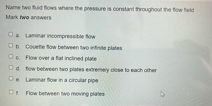  Name two fluid flows where the pressure is constant throughout the
