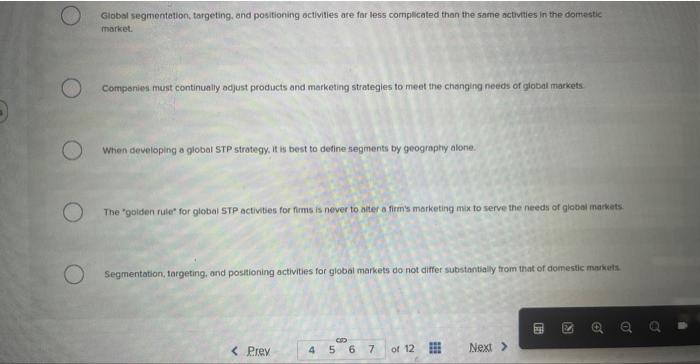 of the following statements regarding global segmentation, targeting, and positioning is true?