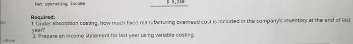  ts Net operating income Required: $ 9,250 1. Under absorption costing,