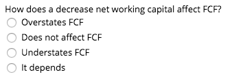 capital affect FCF? O Overstates FCF O Does not affect FCF O