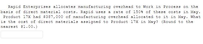  Rapid Enterprises allocates manufacturing overhead to Work in Process on the