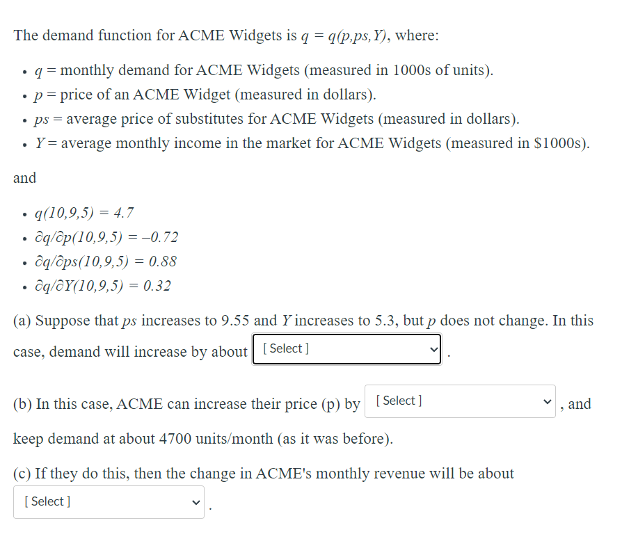  The demand function for ACME Widgets is q = q(p,ps, Y),