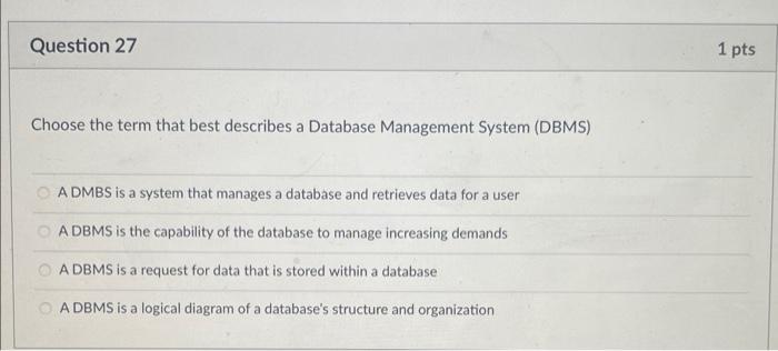 27 Choose the term that best describes a Database Management System