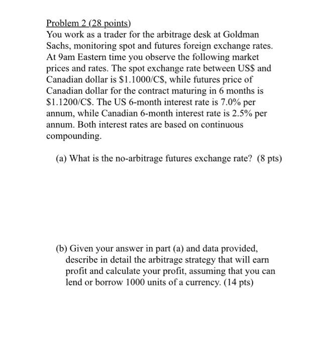 2 (28 points) You work as a trader for the arbitrage