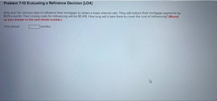  7-10 Evaluating a Refinance Decision [LO4] Kelly and Tim Johnson plan