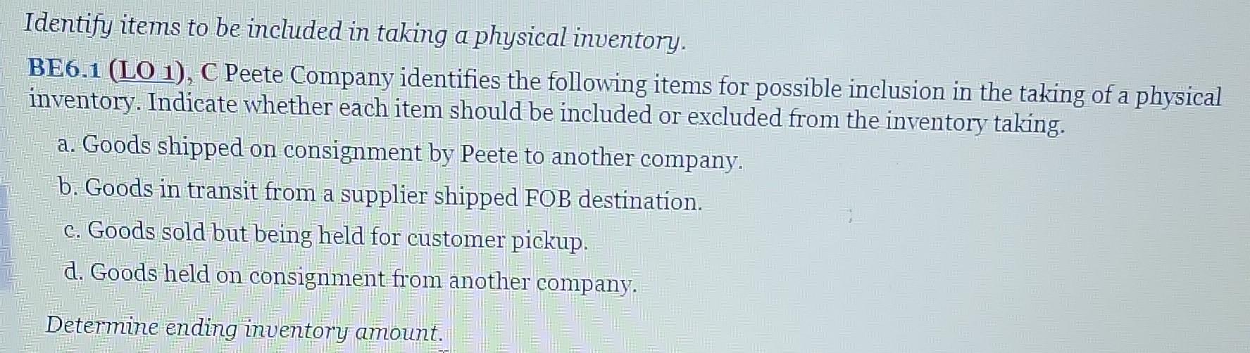 Identify items to be included in taking a physical inventory. BE6.1