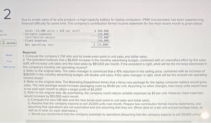  2 10 points 04:20:00 eBook Print References Due to erratic sales