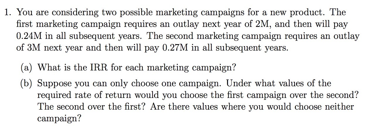  1. You are considering two possible marketing campaigns for a new
