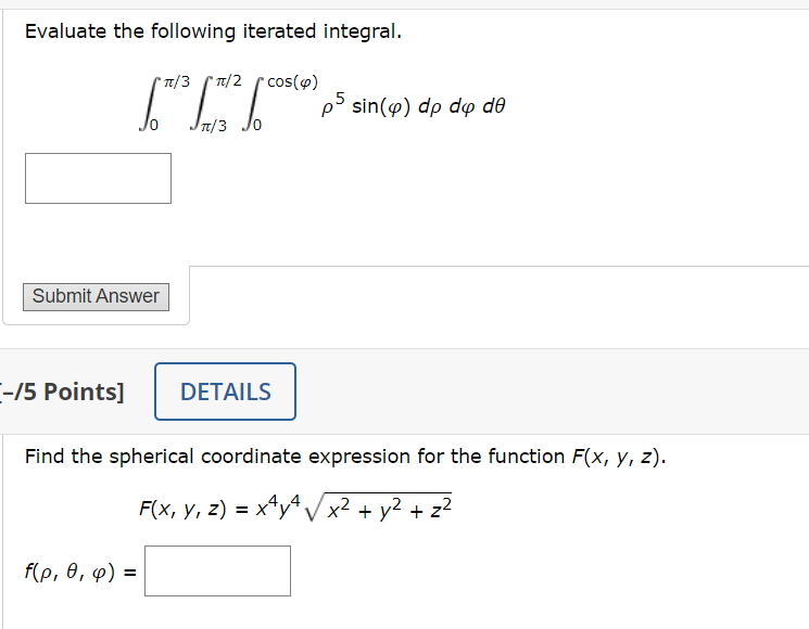 Submit Answer -/5 Points] DETAILS Find the spherical coordinate expression for the