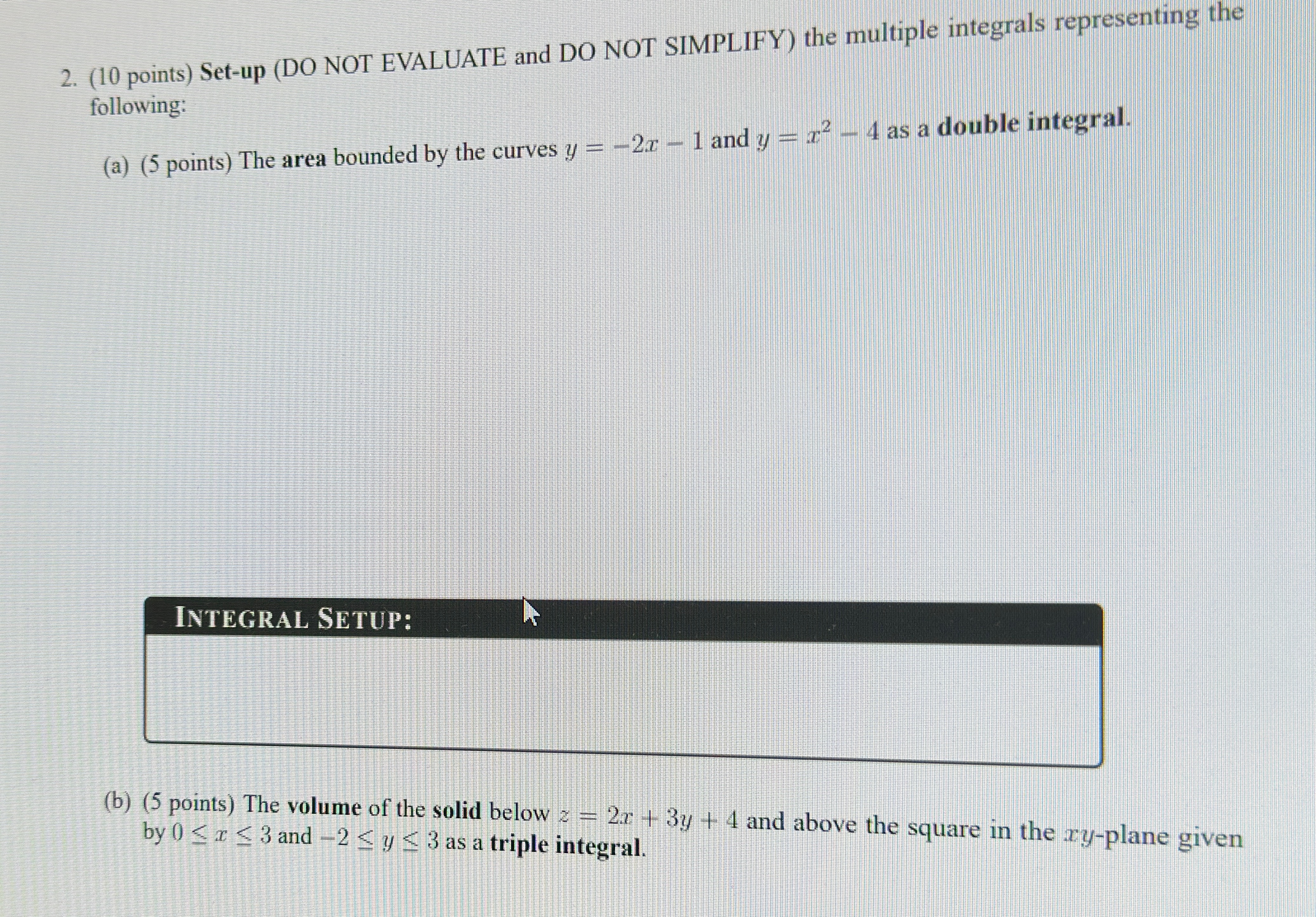  2. (10 points) Set-up (DO NOT EVALUATE and DO NOT SIMPLIFY)