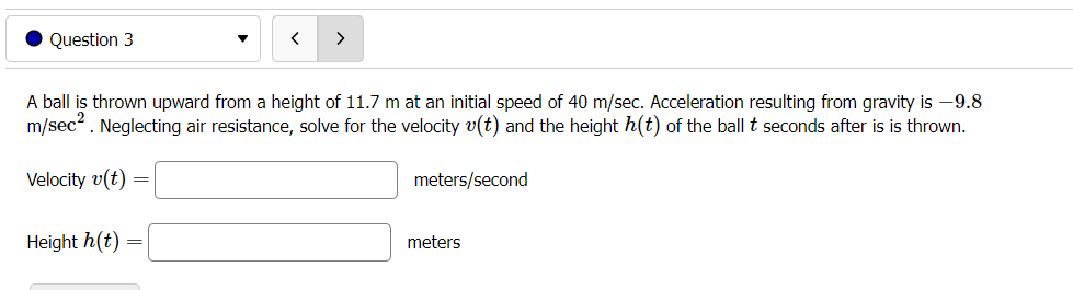 O Question 3 A ball is thrown upward from a height of