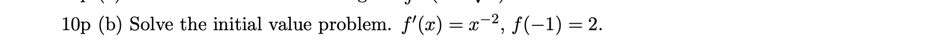 10p (b) Solve the initial value problem. f'(x) = x, (1) =