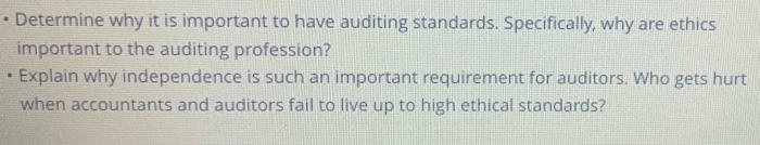 Determine why it is important to have auditing standards. Specifically, why