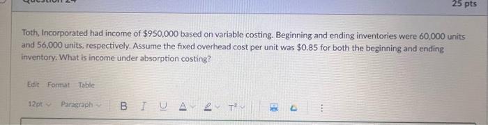  25 pts Toth, Incorporated had income of $950,000 based on variable