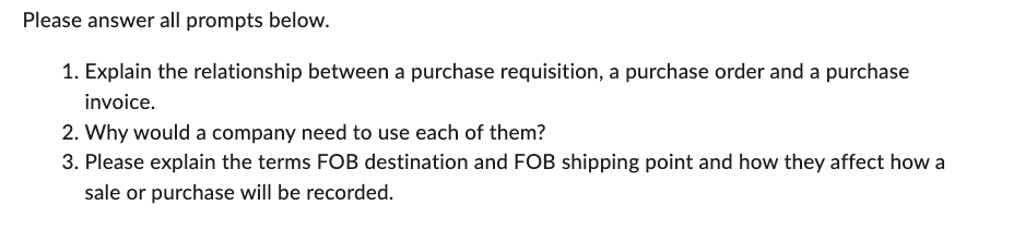 all prompts below. 1. Explain the relationship between a purchase requisition,