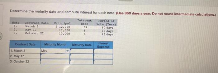 Determine the maturity date and compute interest for each note. (Use
