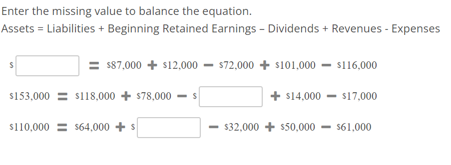  Enter the missing value to balance the equation. Assets = Liabilities