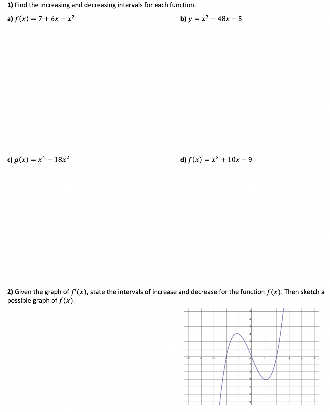  1) Find the increasing and decreasing intervals for each function. a)}"(x)=7+6xx2