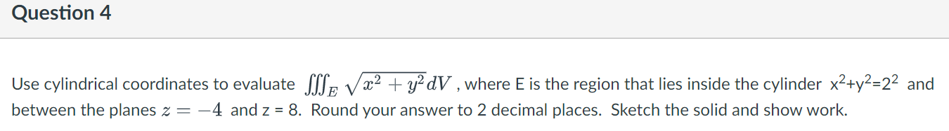  Question 4 Use cylindrical coordinates to evaluate fffE 1/332 + 1;de
