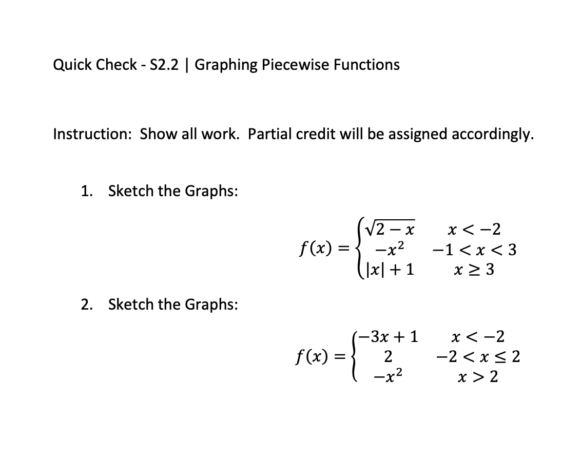 work. Partial credit will be assigned accordingly. 1. Sketch the Graphs: 2.