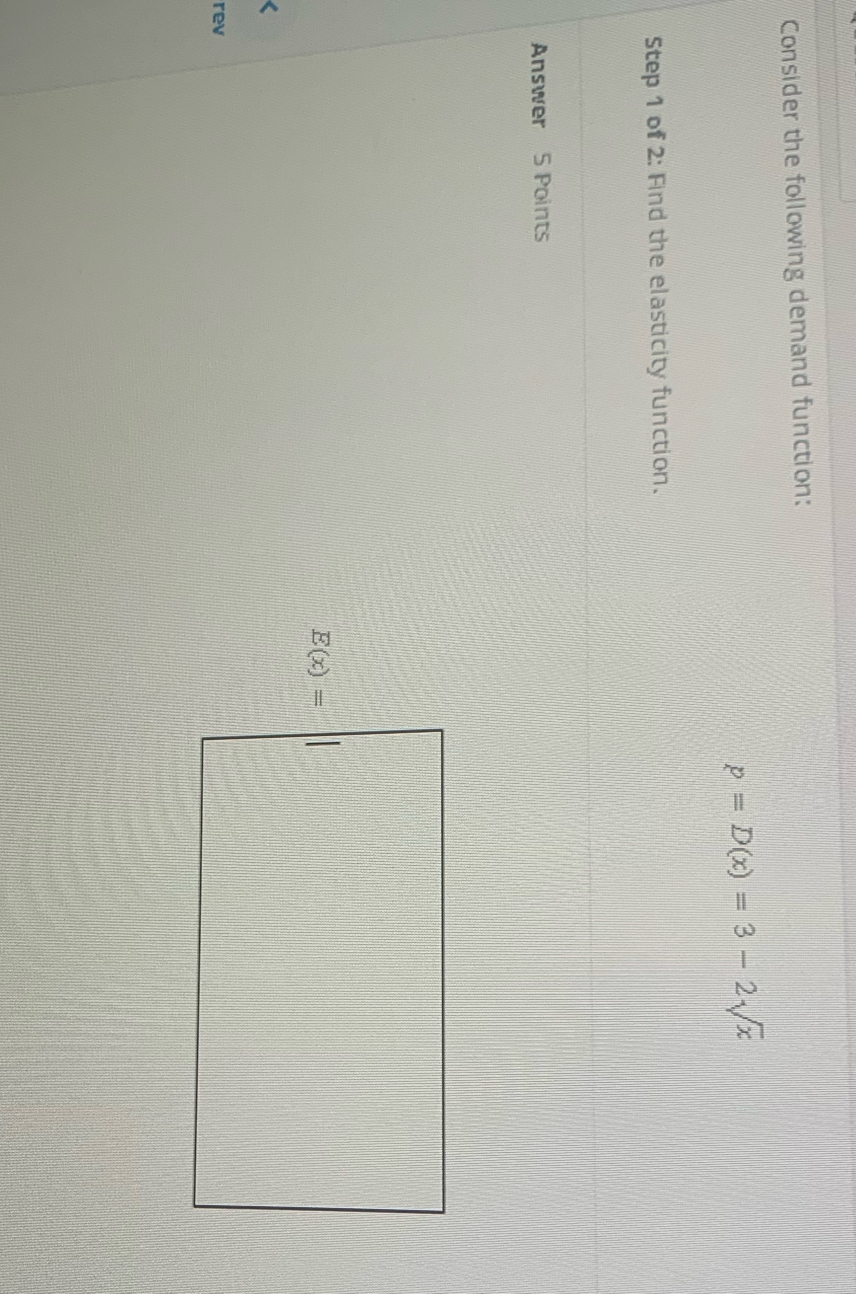 2 / Step 1 of 2: Find the elasticity function. Answer 5