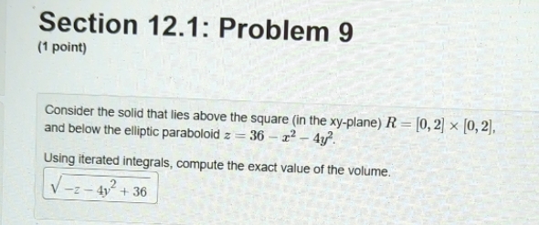 the solid that lies above the square (in the xy-plane) R =