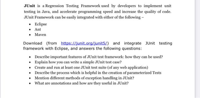  JUnit is a Regression Testing Framework used by developers to implement