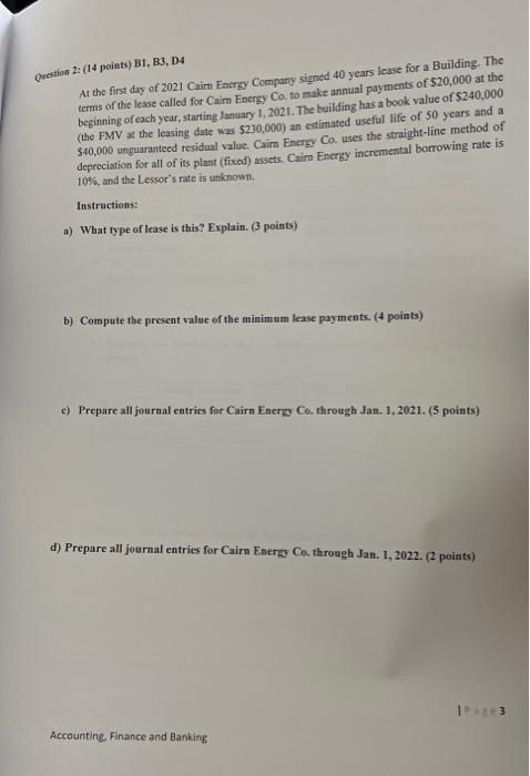  2: (14 points) B1, B3, D4 At the first day of