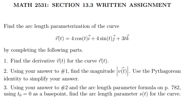  MATH 2531: SECTION 13.3 WRITTEN ASSIGNMENT Find the arc length parameterization