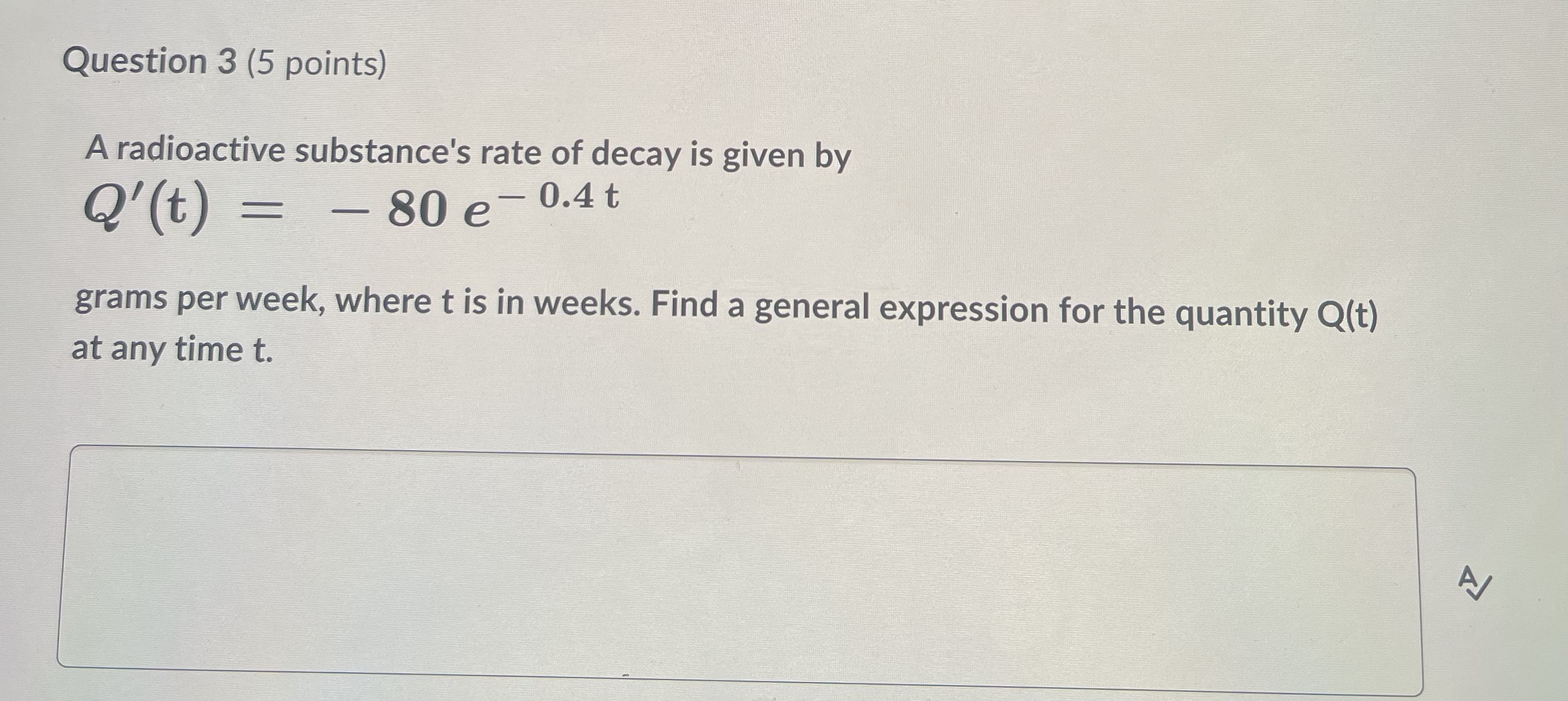 is in weeks. Find a general expression for the quantity Q(t) at