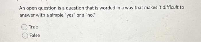  An open question is a question that is worded in a
