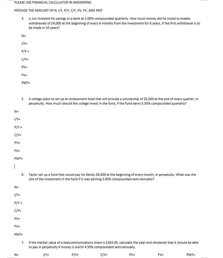 IN ANSWERING PROVIDE THE AMOUNT OF N, I/Y, P/Y, C/Y, PV, FV,