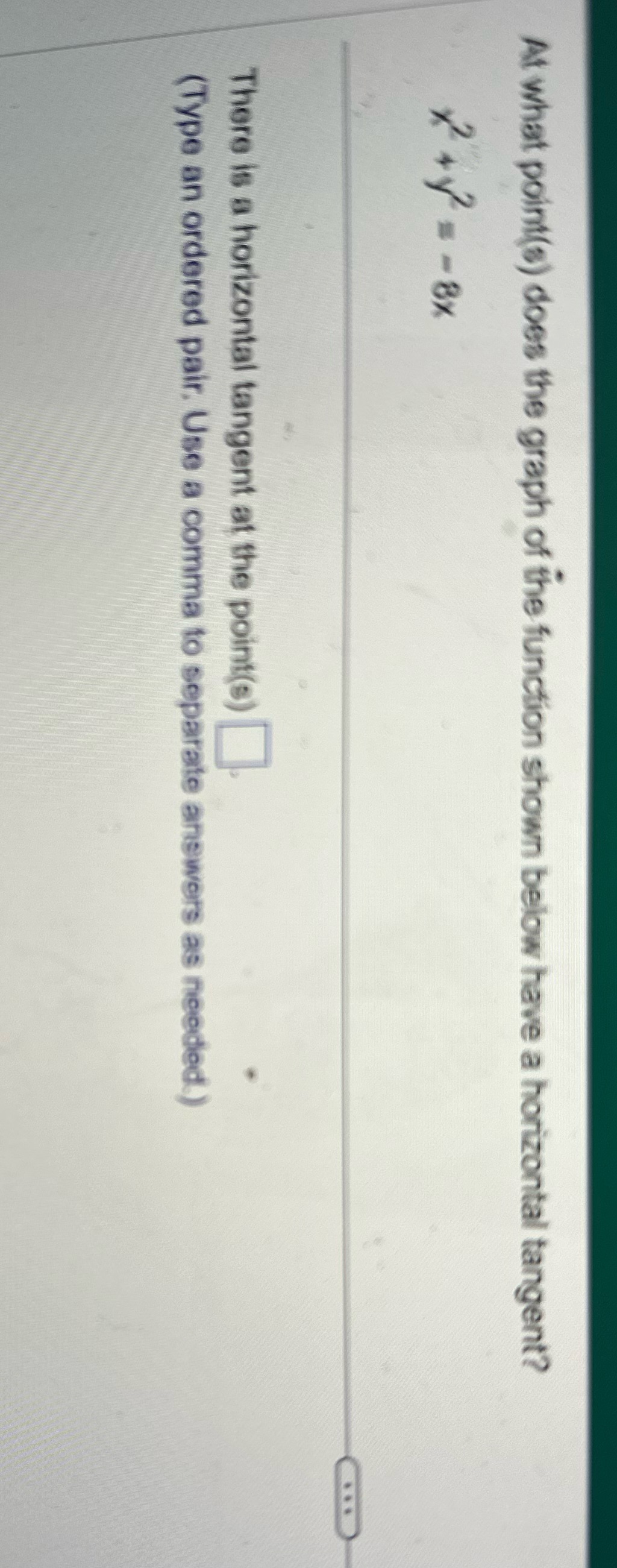 have a horizontal tangent? 2 + =-8x There is a horizontal tangent