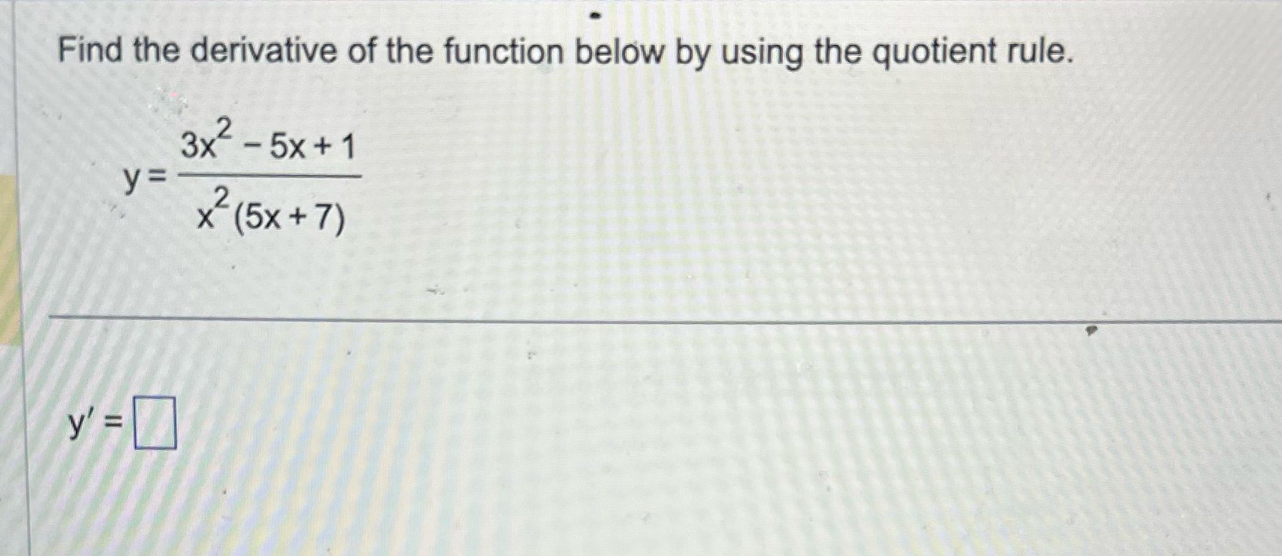 Find the derivative of the function below by using the quotient