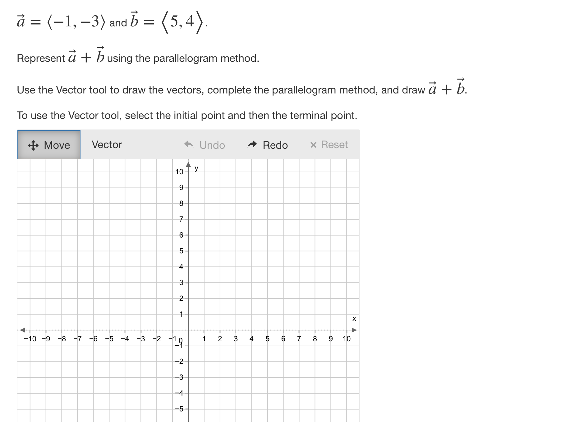 parallelogram method, and draw a +b . ii = (1,3)andb = (5,4).