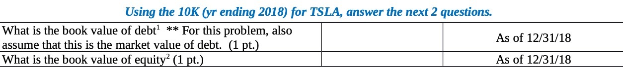  Using the 10K (yr ending 2018) for TSLA, answer the next
