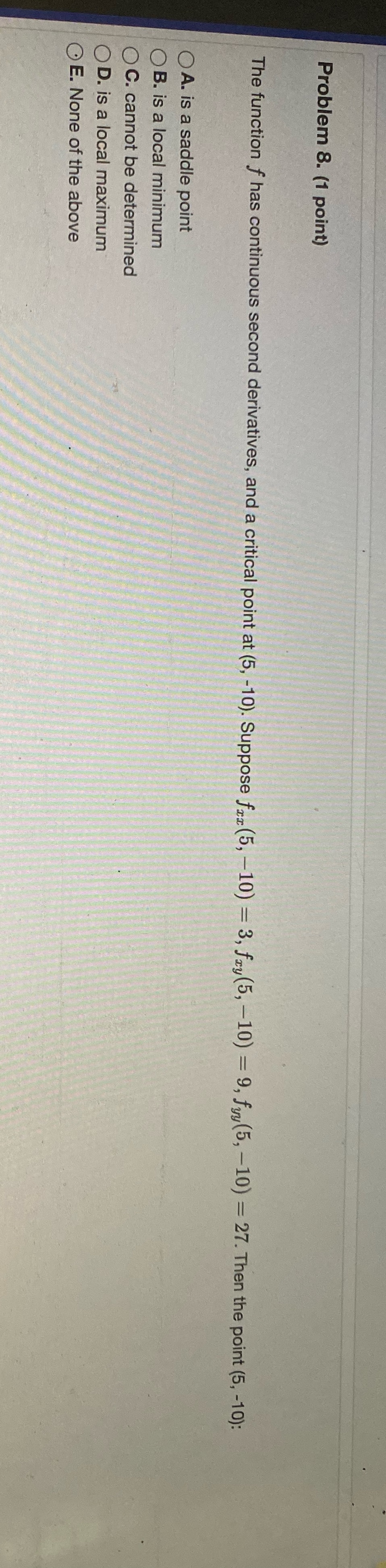  Problem 8. (1 point) The function f has continuous second derivatives,