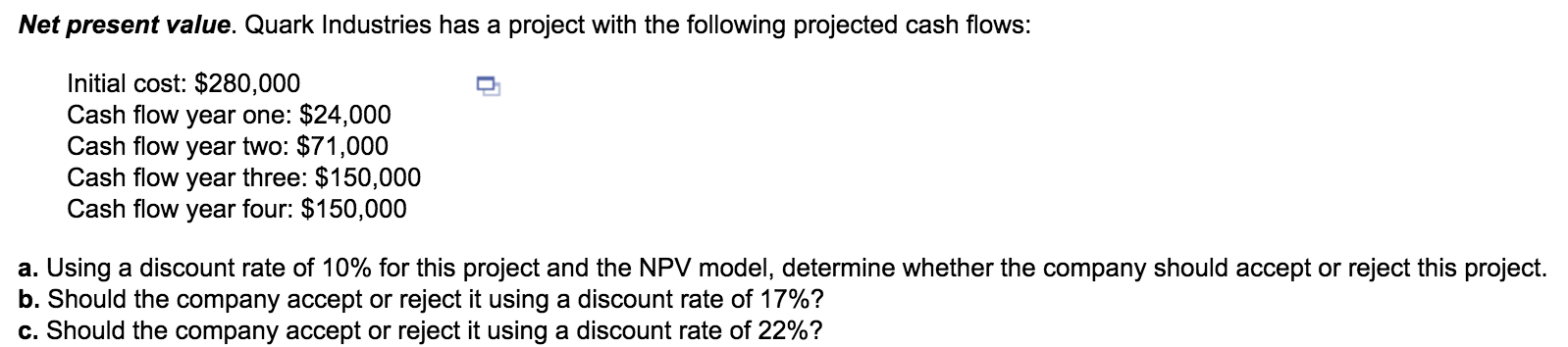 with the following projected cash ows: Initial cost: $280,000 Ch Cash flow